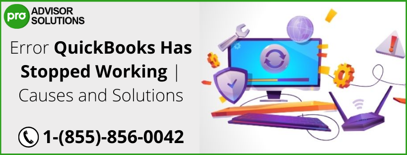 How To Fix QuickBooks Has Stopped Working Or QB Not Responding 