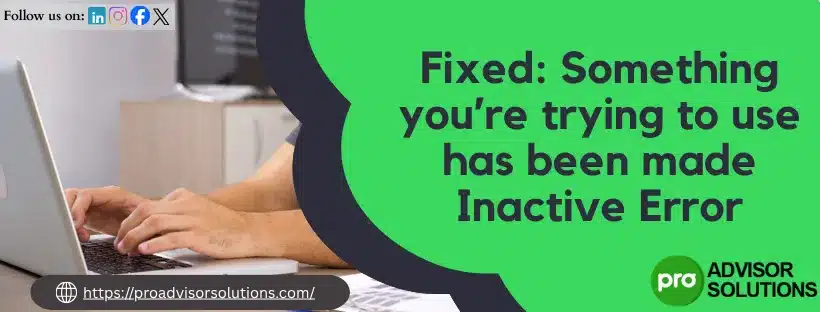 Something you’re trying to use has been made Inactive Error