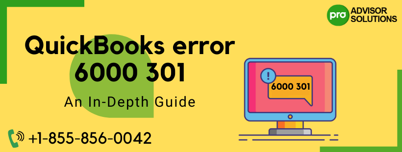 Learn 2021 best guide on QuickBooks error 6000 301