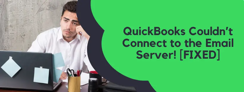 QuickBooks Couldn’t Connect to the Email Server