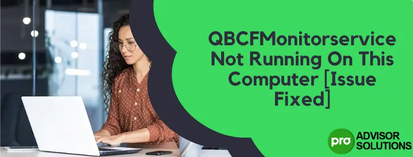 QBCFMonitorservice Not Running On This Computer