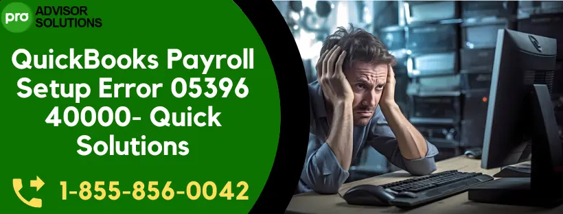 QuickBooks Payroll Setup Error 05396 40000