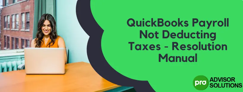 QuickBooks Payroll Not Deducting Taxes