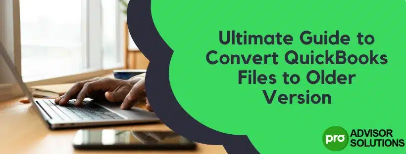 Convert QuickBooks Files to Older Version