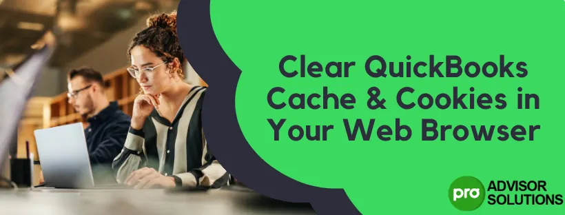 Clear QuickBooks Cache & Cookies