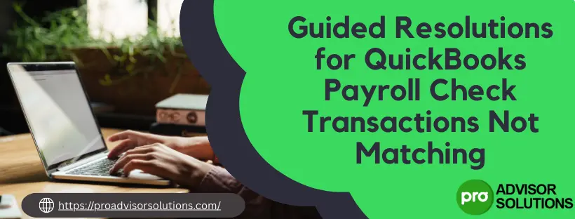 QuickBooks Payroll Check Transactions Not Matching
